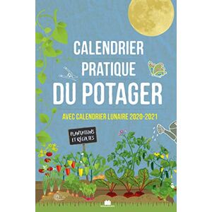 Calendrier Pratique Du Potager : Avec Calendrier Lunaire 2020-2021 : Plantations Et Récoltes Abondantes - Publicité Calendrier Pratique Du Potager : Avec Calendrier Lunaire 2020-2021 : Plantations Et Récoltes Abondantes - Publicité