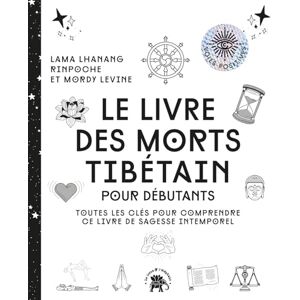 Lama Lhanang Rinpoche Le Livre Des Morts Tibétain : Pour Débutants : Toutes Les Clés Pour Comprendre Ce Livre De Sagesse Intemporel - Publicité Lama Lhanang Rinpoche Le Livre Des Morts Tibétain : Pour Débutants : Toutes Les Clés Pour Comprendre Ce Livre De Sagesse Intemporel - Publicité