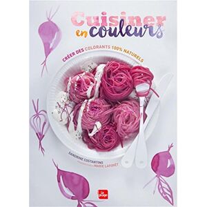 Cuisiner En Couleurs : Créer Des Colorants 100 % Naturels - Publicité Cuisiner En Couleurs : Créer Des Colorants 100 % Naturels - Publicité