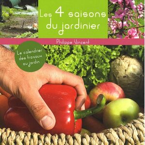 Philippe Vincent Les 4 Saisons Du Jardinier : Le Calendrier Des Travaux Au Jardin - Publicité Philippe Vincent Les 4 Saisons Du Jardinier : Le Calendrier Des Travaux Au Jardin - Publicité