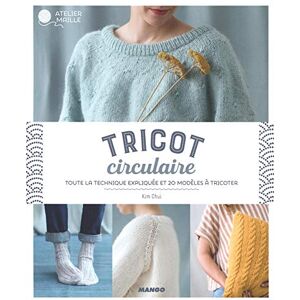 Kim Chui Tricot Circulaire : Toute La Technique Expliquée Et 20 Modèles À Tricoter - Publicité Kim Chui Tricot Circulaire : Toute La Technique Expliquée Et 20 Modèles À Tricoter - Publicité