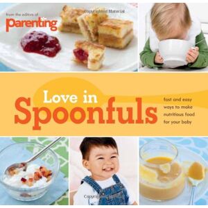 Editors of Parenting Magazine Parenting: Love In Spoonfuls - Publicité Editors of Parenting Magazine Parenting: Love In Spoonfuls - Publicité