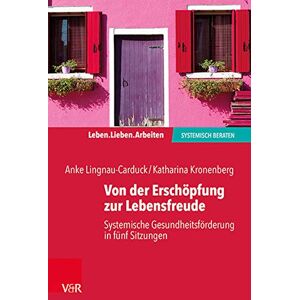Anke Lingnau-Carduck Von Der Erschöpfung Zur Lebensfreude: Systemische Gesundheitsförderung In Fünf Sitzungen (Leben. Lieben. Arbeiten: Systemisch Beraten) - Publicité Anke Lingnau-Carduck Von Der Erschöpfung Zur Lebensfreude: Systemische Gesundheitsförderung In Fünf Sitzungen (Leben. Lieben. Arbeiten: Systemisch Beraten) - Publicité