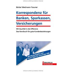 Bärbel Wedmann-Tosuner Korrespondenz Für Banken, Sparkassen, Versicherungen Inkl. E-Book: Verständlich - Freundlich - Modern. Mit Qualität In Die Offensive: Mit Qualität In ... Das Handbuch Für Gute Kundenbeziehungen - Publicité Bärbel Wedmann-Tosuner Korrespondenz Für Banken, Sparkassen, Versicherungen Inkl. E-Book: Verständlich - Freundlich - Modern. Mit Qualität In Die Offensive: Mit Qualität In ... Das Handbuch Für Gute Kundenbeziehungen - Publicité