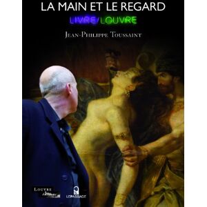 Jean-Philippe Toussaint La Main Et Le Regard : Livre-Louvre - Publicité Jean-Philippe Toussaint La Main Et Le Regard : Livre-Louvre - Publicité
