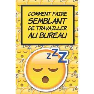 Comment Faire Semblant De Travailler Au Bureau Livre Cadeau Juste Pour Rire Livre Humoristique Livre Cadeau Pour Collègue livre Humour livre Cadeau Pour Anniversaire Intérieur Livre D’or - Publicité Comment Faire Semblant De Travailler Au Bureau Livre Cadeau Juste Pour Rire Livre Humoristique Livre Cadeau Pour Collègue livre Humour livre Cadeau Pour Anniversaire Intérieur Livre D’or - Publicité
