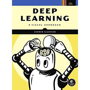 Andrew Glassner Deep Learning: A Visual Approach - Publicité Andrew Glassner Deep Learning: A Visual Approach - Publicité