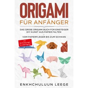 Enkhchuluun Leege Origami Für Anfänger: Das Große Origami Buch Für Kinder Und Erwachsene: Diy Kunst Aus Papier Falten - Vom Papierflieger Bis Zum Schwan - Inkl. 50 ... - Inkl. 50 Anleitungen Für Tolle Figuren - Publicité Enkhchuluun Leege Origami Für Anfänger: Das Große Origami Buch Für Kinder Und Erwachsene: Diy Kunst Aus Papier Falten - Vom Papierflieger Bis Zum Schwan - Inkl. 50 ... - Inkl. 50 Anleitungen Für Tolle Figuren - Publicité