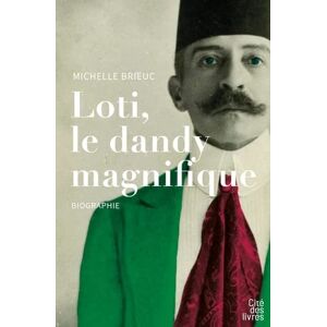 Michelle Brieuc Loti, Le Dandy Magnifique : Biographie - Publicité Michelle Brieuc Loti, Le Dandy Magnifique : Biographie - Publicité