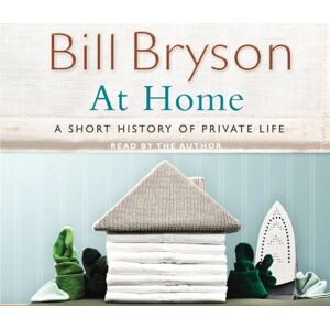 Bill Bryson At Home: A Short History Of Private Life: An Informal History Of Private Life - Publicité Bill Bryson At Home: A Short History Of Private Life: An Informal History Of Private Life - Publicité