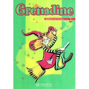 Marie-Laure Poletti Grenadine, Méthode De Français, Niveau 1 : Livre De L'Élève - Publicité Marie-Laure Poletti Grenadine, Méthode De Français, Niveau 1 : Livre De L'Élève - Publicité
