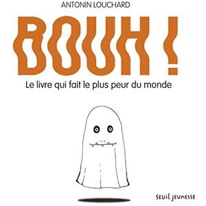 Antonin Louchard Bouh ! : Le Livre Qui Fait Le Plus Peur Du Monde - Publicité Antonin Louchard Bouh ! : Le Livre Qui Fait Le Plus Peur Du Monde - Publicité