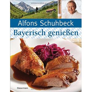 Alfons Schuhbeck Bayerisch (Kochen Und) Genießen: Schmankerl Und Brauchtum Aus Bayern.Die en Rezepte Meiner Heimat - Publicité