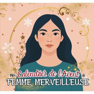 Marie Bordas Calendrier De L'Avent Femme: 24 Activités Et Rituels Pour Prendre Soin De La Femme Merveilleuse Que Vous Êtes Avant Noël ! Journal Développement ... Lâcher Prise Livre Idée Cadeau Femme - Publicité Marie Bordas Calendrier De L'Avent Femme: 24 Activités Et Rituels Pour Prendre Soin De La Femme Merveilleuse Que Vous Êtes Avant Noël ! Journal Développement ... Lâcher Prise Livre Idée Cadeau Femme - Publicité