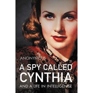 Anonymous A Spy Called Cynthia: And A Life In Intelligence - Publicité Anonymous A Spy Called Cynthia: And A Life In Intelligence - Publicité