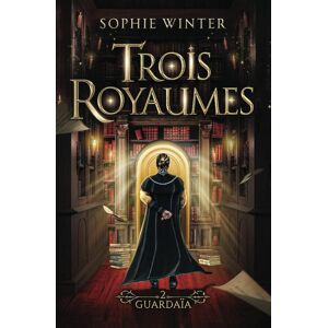 Sophie Winter Trois Royaumes - Livre 2 - Guardaia - Publicité Sophie Winter Trois Royaumes - Livre 2 - Guardaia - Publicité