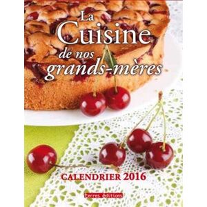 Collectif La Cuisine De Nos Grands-Mères : Calendrier 2016 - Publicité Collectif La Cuisine De Nos Grands-Mères : Calendrier 2016 - Publicité