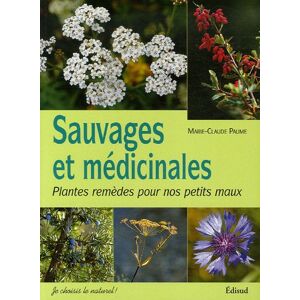 Marie-Claude Paume Sauvages & Médicinales : Plantes Remèdes Pour Nos Petits Maux - Publicité Marie-Claude Paume Sauvages & Médicinales : Plantes Remèdes Pour Nos Petits Maux - Publicité