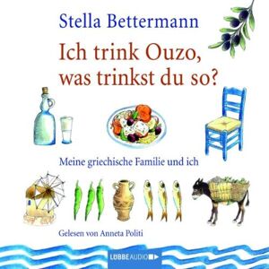 Stella Bettermann Ich Trink Ouzo, Was Trinkst Du So?: Meine Griechische Familie Und Ich. Publicité Stella Bettermann Ich Trink Ouzo, Was Trinkst Du So?: Meine Griechische Familie Und Ich. Publicité