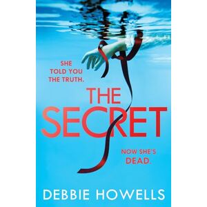 Debbie Howells The Secret: A Gripping, Page-Turning New Thriller From The Author Of The #1 Ebook Bestseller ‘the Vow’ - Publicité Debbie Howells The Secret: A Gripping, Page-Turning New Thriller From The Author Of The #1 Ebook Bestseller ‘the Vow’ - Publicité