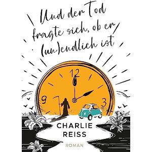 Charlie Reiß Und Der Tod Fragte Sich, Ob Er (Un)Endlich Ist: Inklusive Ebook-Gewinner-Kurzgeschichte Vom Corona-Schreibwettbewerb #wirschreibenzuhause - Publicité Charlie Reiß Und Der Tod Fragte Sich, Ob Er (Un)Endlich Ist: Inklusive Ebook-Gewinner-Kurzgeschichte Vom Corona-Schreibwettbewerb #wirschreibenzuhause - Publicité
