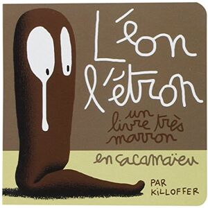 Patrice Killoffer Léon L'Étron : Un Livre Très Marron En Cacamaïeu - Publicité Patrice Killoffer Léon L'Étron : Un Livre Très Marron En Cacamaïeu - Publicité