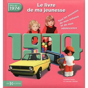 Armelle Leroy Nés En 1974 : Le Livre De Ma Jeunesse : Tous Les Souvenirs De Mon Enfance Et De Mon Adolescence - Publicité Armelle Leroy Nés En 1974 : Le Livre De Ma Jeunesse : Tous Les Souvenirs De Mon Enfance Et De Mon Adolescence - Publicité