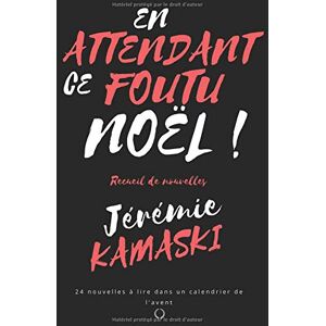 Jérémie Kamaski En Attendant Ce Foutu Noël !: Un Calendrier De L'Avent Pas Comme Les Autres - Publicité Jérémie Kamaski En Attendant Ce Foutu Noël !: Un Calendrier De L'Avent Pas Comme Les Autres - Publicité