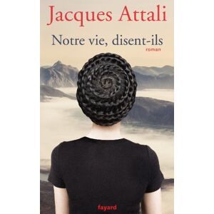 Jacques Attali Notre Vie, Disent-Ils... Publicité Jacques Attali Notre Vie, Disent-Ils... Publicité