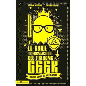 Le Guide Intergalactique Des Prénoms Geek : Pour Tous Ceux Qui Ont Oublié De Grandir - Publicité Le Guide Intergalactique Des Prénoms Geek : Pour Tous Ceux Qui Ont Oublié De Grandir - Publicité