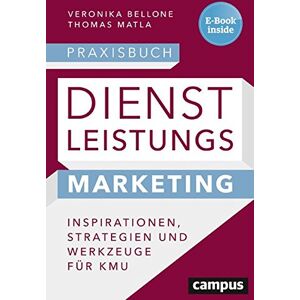 Veronika Bellone Praxisbuch Dienstleistungsmarketing: Inspirationen, Strategien Und Werkzeuge Für Kmu, Plus E-Book Inside (Epub, Mobi Oder Pdf) - Publicité Veronika Bellone Praxisbuch Dienstleistungsmarketing: Inspirationen, Strategien Und Werkzeuge Für Kmu, Plus E-Book Inside (Epub, Mobi Oder Pdf) - Publicité