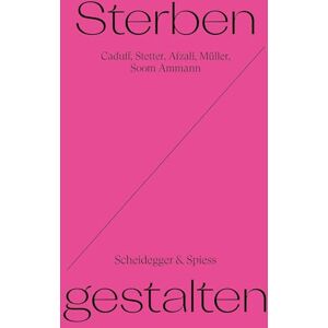 Corina Caduff Sterben Gestalten Möglichkeitsräume Am Lebensende - Publicité Corina Caduff Sterben Gestalten Möglichkeitsräume Am Lebensende - Publicité