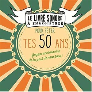 Pour Fêter Tes 50 Ans : Joyeux Anniversaire De La Part De Nous Tous ! : Livre Sonore À Enregistrer - Publicité Pour Fêter Tes 50 Ans : Joyeux Anniversaire De La Part De Nous Tous ! : Livre Sonore À Enregistrer - Publicité
