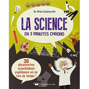 Mike Goldsmith La Science En 3 Minutes Chrono : 30 Découvertes Scientifiques Expliquées En Un Rien De Temps ! - Publicité Mike Goldsmith La Science En 3 Minutes Chrono : 30 Découvertes Scientifiques Expliquées En Un Rien De Temps ! - Publicité