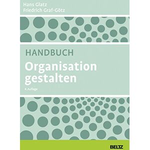 Hans Glatz Handbuch Organisation Gestalten: Für Praktiker Aus Profit- Und Non-Profit-Unternehmen, Trainer Und Berater. Mit E-Book Inside (Beltz Weiterbildung) - Publicité Hans Glatz Handbuch Organisation Gestalten: Für Praktiker Aus Profit- Und Non-Profit-Unternehmen, Trainer Und Berater. Mit E-Book Inside (Beltz Weiterbildung) - Publicité