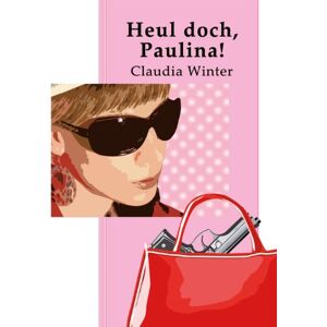 Claudia Winter Heul Doch! - Publicité Claudia Winter Heul Doch! - Publicité