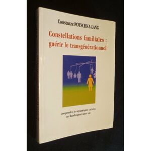 Constanze Potschka-Lang Constellations Familiales : Guérir Le Transgénérationnel - Publicité Constanze Potschka-Lang Constellations Familiales : Guérir Le Transgénérationnel - Publicité