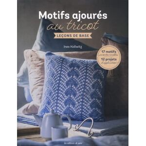 Ines Kollwitz Motifs Ajourés Au Tricot : Leçons De Base : 17 Motifs Incontournables, 12 Projets D'Application - Publicité Ines Kollwitz Motifs Ajourés Au Tricot : Leçons De Base : 17 Motifs Incontournables, 12 Projets D'Application - Publicité