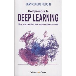 Jean-Claude Heudin Comprendre Le Deep Learning : Une Introduction Aux Réseaux De Neurones - Publicité Jean-Claude Heudin Comprendre Le Deep Learning : Une Introduction Aux Réseaux De Neurones - Publicité