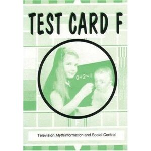 Anonymous Test Card F: Television, Mythinformation And Social Control - Publicité Anonymous Test Card F: Television, Mythinformation And Social Control - Publicité