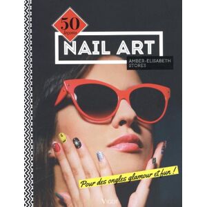 Amber-Elizabeth Stores Nail Art : 50 Leçons Pour Des Ongles Glamour Et Fun ! - Publicité Amber-Elizabeth Stores Nail Art : 50 Leçons Pour Des Ongles Glamour Et Fun ! - Publicité