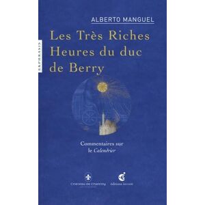 Alberto Manguel Les Très Riches Heures Du Duc De Berry : Commentaires Sur Le Calendrier (Xve Siècle) : Musée Condé, Chantilly - Publicité Alberto Manguel Les Très Riches Heures Du Duc De Berry : Commentaires Sur Le Calendrier (Xve Siècle) : Musée Condé, Chantilly - Publicité