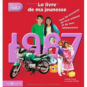 Armelle Leroy Nés En 1987 : Le Livre De Ma Jeunesse : Tous Les Souvenirs De Mon Enfance Et De Mon Adolescence - Publicité Armelle Leroy Nés En 1987 : Le Livre De Ma Jeunesse : Tous Les Souvenirs De Mon Enfance Et De Mon Adolescence - Publicité