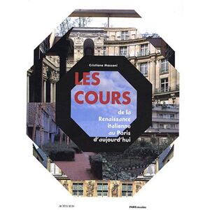 Cristiana Mazzoni Les Cours : De La Renaissance Italienne Au Paris D'Aujourd'Hui - Publicité Cristiana Mazzoni Les Cours : De La Renaissance Italienne Au Paris D'Aujourd'Hui - Publicité