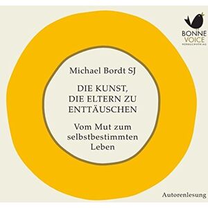 Michael Bordt SJ Die Kunst, Die Eltern Zu Enttäuschen: Vom Mut Zum Selbstbestimmten Leben. Ungekürzte Autorenlesung (2 Cds) - Publicité Michael Bordt SJ Die Kunst, Die Eltern Zu Enttäuschen: Vom Mut Zum Selbstbestimmten Leben. Ungekürzte Autorenlesung (2 Cds) - Publicité