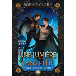 Sophie Clark Le Livre Du Dieu Immortel. Vol. 1. Une Lumière Sans Pitié - Publicité Sophie Clark Le Livre Du Dieu Immortel. Vol. 1. Une Lumière Sans Pitié - Publicité