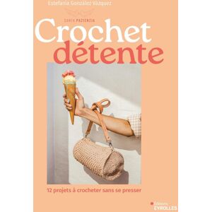 Estefanía González Vázquez Crochet Détente : 12 Projets À Crocheter Sans Se Presser - Publicité Estefanía González Vázquez Crochet Détente : 12 Projets À Crocheter Sans Se Presser - Publicité