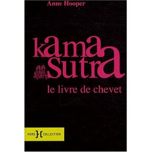 Anne Hooper Kama Sutra : Un Guide Actuel Sur L'Art Ancien De L'Amour : Le Livre De Chevet - Publicité Anne Hooper Kama Sutra : Un Guide Actuel Sur L'Art Ancien De L'Amour : Le Livre De Chevet - Publicité
