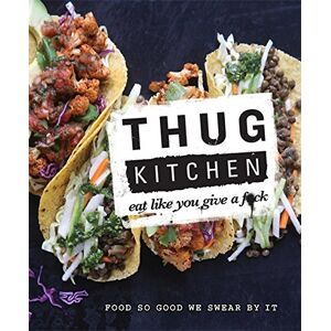 Anonymous Thug Kitchen: Eat Like You Give A F**k - Publicité Anonymous Thug Kitchen: Eat Like You Give A F**k - Publicité