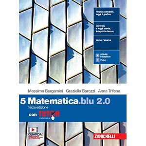 Matematica Blu 2.0. Con Tutor. Per Le Scuole Superiori. Con E-Book. Con Espansione Online (Vol. 5) - Publicité Matematica Blu 2.0. Con Tutor. Per Le Scuole Superiori. Con E-Book. Con Espansione Online (Vol. 5) - Publicité